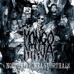 Mongo Ninja : Nocturnal Neanderthals